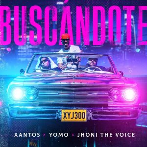 Xantos Ft Yomo Y Jhoni The voice – Buscandote